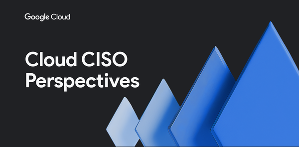 GCP – Cloud CISO Perspectives: 5 tips for secure AI success