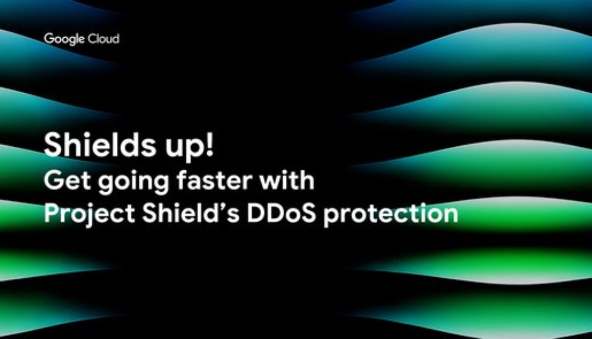 Project Shield makes it easier to sign up, set up, automate DDoS protection