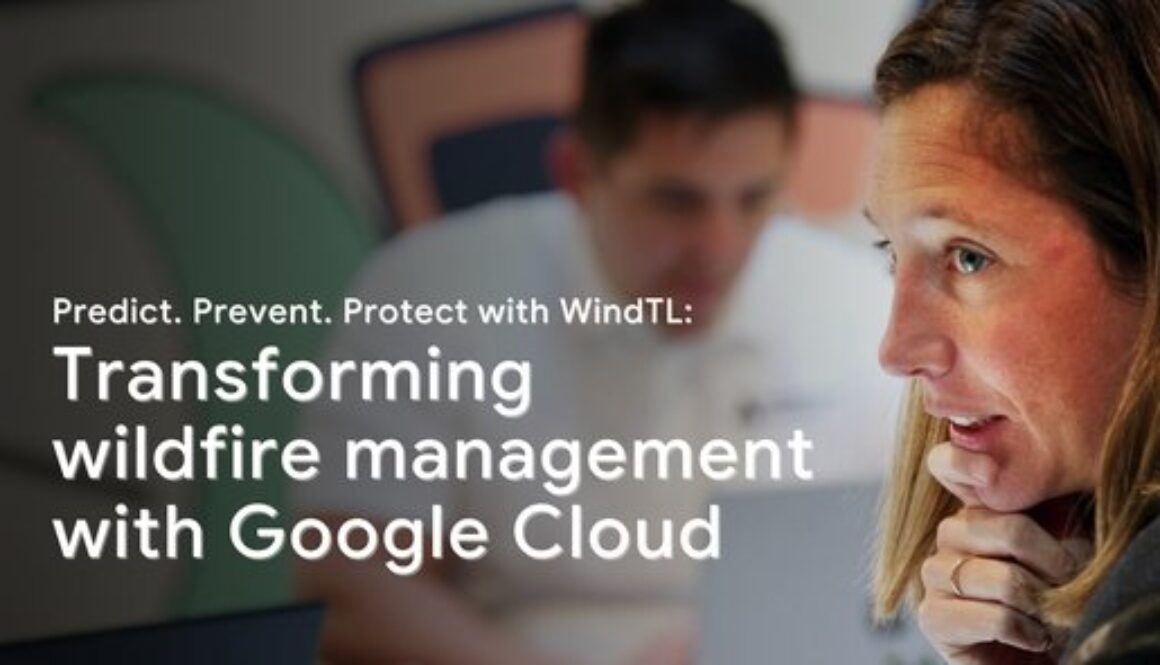 How WindTL is transforming wildfire management with Google Cloud