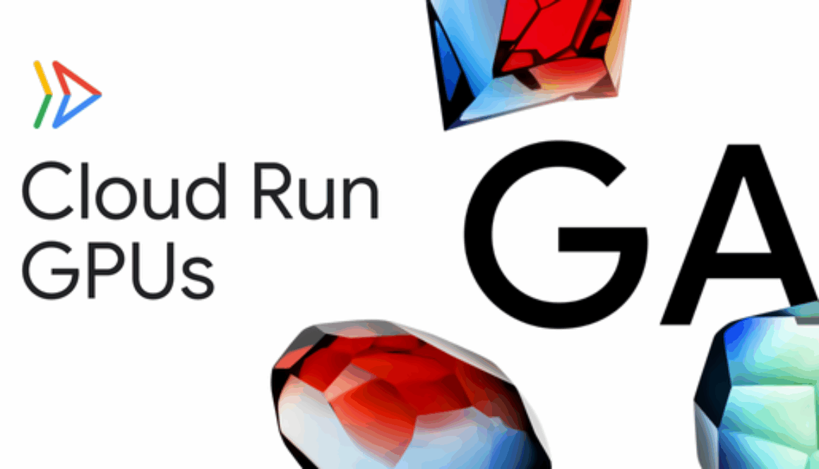 Cloud Run GPUs, now GA, makes running AI workloads easier for everyone