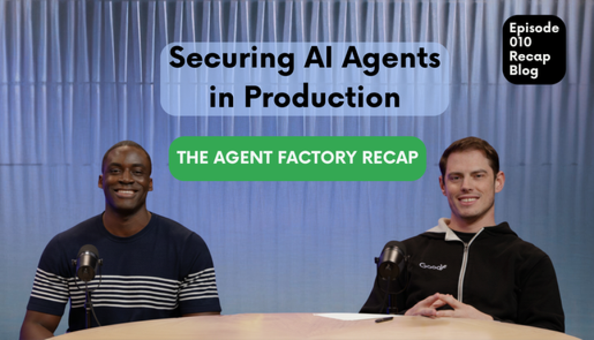 Agent Factory Recap: Securing AI Agents in Production